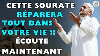 CETTE SOURATE RÉPARERA TOUT DANS VOTRE VIE  DOIT ÉCOUTER CELA TOUS LES JOURS INCHA ALLAH [upl. by Tor995]