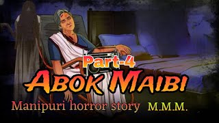 Abok Maibi Part4  Manipuri horror story  Makhal Mathel Manipur [upl. by Anippesuig]