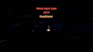 Demon slayer game part6 VlogsDGamer game offline gaming NEXT [upl. by Airual]