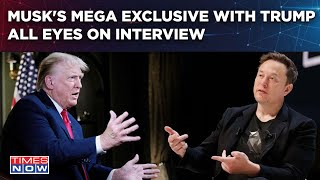 Elon Musks Mega Exclusive With Trump All Eyes On Interview Heres When Where To Watch US Polls [upl. by Eohce]