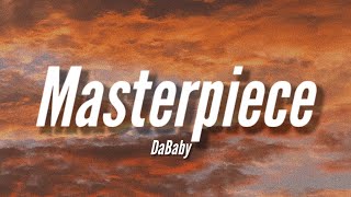 DaBaby  Masterpiece Lyrics [upl. by Gemmell]