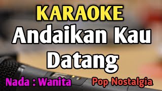 ANDAIKAN KAU DATANG KEMBALI  KARAOKE  NADA WANITA CEWEK  Pop Nostalgia  Live Keyboard [upl. by Tower]