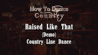 Raised Like That Line Dance Demonstration [upl. by Ibob953]