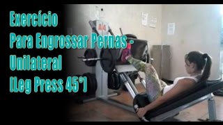 EXERCÍCIO PARA ENGROSSAR PERNAS  UNILATERAL LEG PRESS 45º [upl. by Amo]