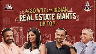 Ep 20  WTF are Indian Real Estate Giants Up To Nikhil ft Irfan Nirupa amp Karan [upl. by Xaviera537]