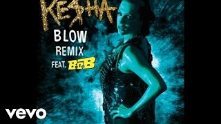 Keha  Blow Remix Audio ft BoB [upl. by Alverson32]