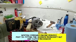 Norton Commando Engine Rebuild Part 38 Fitting the Mainshaft Nut and Clutch Mechanism [upl. by Berlinda]