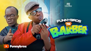 Funnybros The Barber 🤣🤣🤣 [upl. by Thinia]