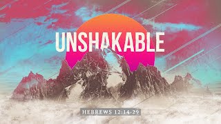 Sermon  Unshakable [upl. by Anirroc]