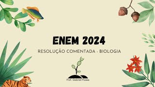 RESOLUÇÃO ENEM 2024 BIOLOGIA Prova Verde [upl. by Salokkin]