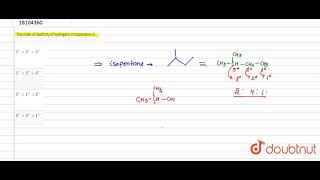 The order of reactivity of hydrogens in isopentane is [upl. by Adnalra855]