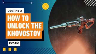 How to Unlock Khvostov 7G0X in Destiny 2 The Final Shape [upl. by Yelsnia]