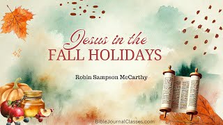 Jesus in the Fall Holidays presented by Robin Sampson McCarthy [upl. by Golanka]