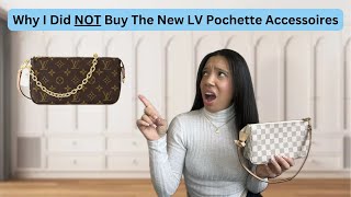 Why I Didnt Buy The New Louis Vuitton Pochette Accessoires  Buyer Beware [upl. by Blackburn27]