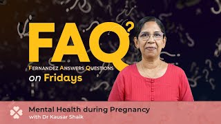 FAQ Fridays  Mental Health during Pregnancy with Dr Kausar Shaik [upl. by Qulllon]