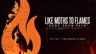 Like Moths To Flames  Bury Your Pain [upl. by Kalin576]