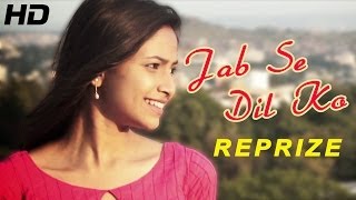 Jab Se Dil Ko Tu Mila Hai  JDK Reprize by Meghna Sathe  Official Full HD Video [upl. by Annaeirb318]