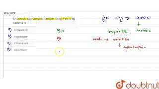 An aerobic saprotrophic nitrogenfixing freeliving bacteria is [upl. by Airrej]