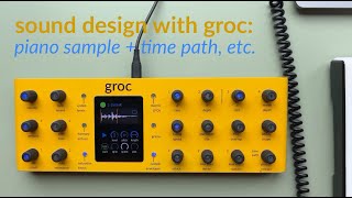 Sound Design with Groc piano sample and time path etc [upl. by Ihskaneem549]