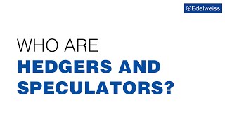 Who are Speculators amp Hedgers  Participants in Futures Trading  Edelweiss Wealth Management [upl. by Elston]