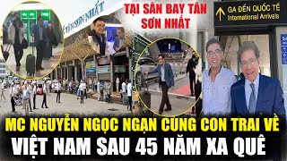 MC Nguyễn Ngọc Ngạn Cùng Con Trai Về Việt Nam Thăm Quê Hương Sau 45 Năm Xa Quê [upl. by Isnyl644]