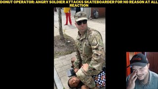 Donut Operator Angry Soldier Attacks Skateboarder For No Reason At All Reaction [upl. by Landes885]