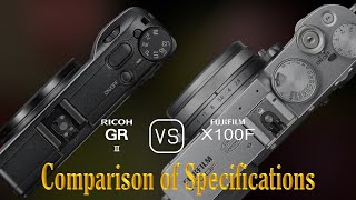 Ricoh GR III vs Fujifilm X100F A Comparison of Specifications [upl. by Ande]