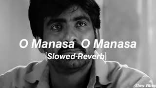 O Manasa O Manasa SlowedReverb  Bhadra [upl. by Aicaca]