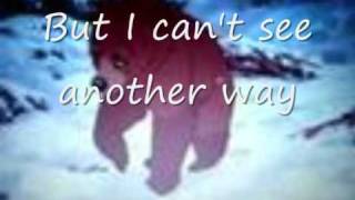 Brother Bear  No Way Out lyrics [upl. by Tj642]