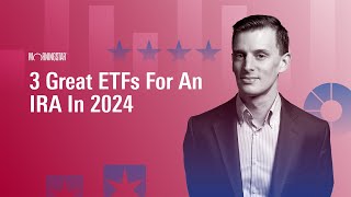 3 Great ETFs For An IRA In 2024 [upl. by Calendre298]