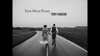 Tera Mera Pyaar  Tony Kakkar  official Lyric Video [upl. by Atikir177]