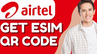 How to Get Airtel Esim Qr Code   FULL GUIDE [upl. by Fredrika]