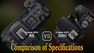 Canon EOS R3 vs Canon EOS 200D A Comparison of Specifications [upl. by Sabir]