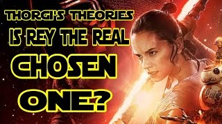 Is Rey The Real Chosen One  Thorgis Theories [upl. by Nhguavad]