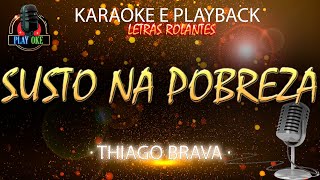 SUSTO NA POBREZA  THIAGO BRAVA  KARAOKE e PLAYBACK com letra rolante [upl. by Licna]