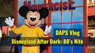 Disneyland After Dark 80s Nite  DAPs Vlog [upl. by Ise]