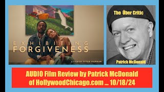 EXHIBITING FORGIVENESS 2024 Audio Film Review Patrick McDonald for HollywoodChicago 10182024 [upl. by Elagibba852]