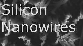 Part 2 How to Make Silicon Nanowires SiNWs [upl. by Dryden]