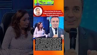 FILHA DE RAUL GIL DIZ QUE GUGU PROPÔS FALSO NAMORO “VOCÊ GANHA TANTO” I shorts [upl. by Dede]