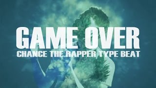 Chance The Rapper Type Beat  Game Over Prod joncb x B Mac [upl. by Carboni158]