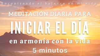 Meditación de la mañana Inicia Tu Día en ARMONÍA ☀️💓🙏🏼  5 minutos MINDFULNESS [upl. by Uhthna]