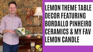 Lemon Theme Table Decor Featuring Bordallo Pinheiro and My Favorite Lemon Candle [upl. by Hocker]