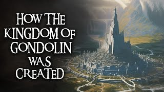 How GONDOLIN was Founded Lord of the Rings LORE Explained [upl. by Ellennod]