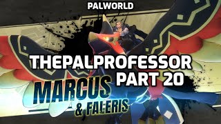 Palworld Lets Play  ThePalProfessor  Part 20  Marcus amp Faleris and Legendary Spheres [upl. by Fan]