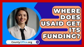 Where Does USAID Get Its Funding  CountyOfficeorg [upl. by Gnart]