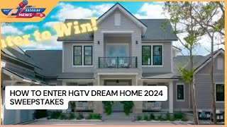 How to Enter HGTV Dream Home 2024 Sweepstakes [upl. by Micky613]