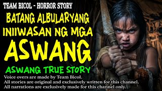 BATANG ALBULARYANG INIIWASAN NG MGA ASWANG  Kwentong Aswang  True Story [upl. by Eirahs]