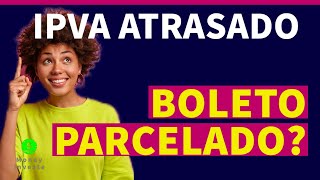 COMO PAGAR IPVA ATRASADO  MULTAS  TAXAS NO BOLETO PARCELADO E CARTÃO DE CREDITO [upl. by Rimma]