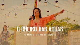 O Cheiro Das Águas  DVD Tu Reinas  Diante do Trono [upl. by Lusa171]