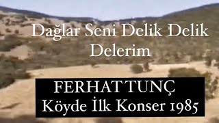 FERHAT TUNÇ  DAĞLAR SENİ DELİK DELİK DELERİM 1985 [upl. by Falo]